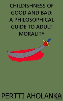 Bertrand.pt - Childishness Of Good And Bad: A Philosophical Guide To Adult Morality