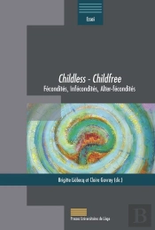 Childless - Childfree : Fécondités, Infécondités, Alter-Fécondités