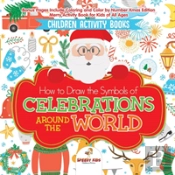 Children Activity Books. How To Draw The Symbols Of Celebrations Around The World. Bonus Pages Include Coloring And Color By Number Xmas Edition. Merry Activity Book For Kids Of All Ages