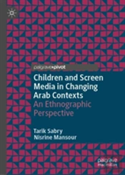 Children And Screen Media In Changing Arab Contexts