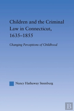 Bertrand.pt - Children And The Criminal Law In Connecticut, 1635-1855