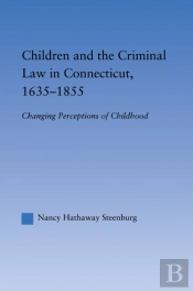 Children And The Criminal Law In Connecticut, 1635-1855