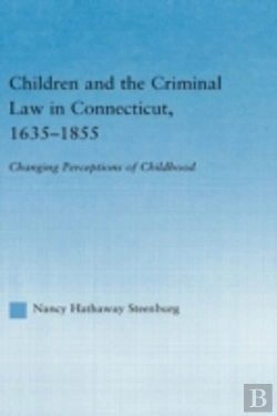 Bertrand.pt - Children And The Criminal Law In Connecticut, 1635-1855