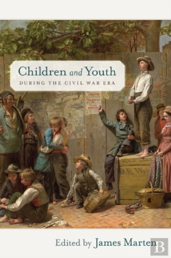 Bertrand.pt - Children And Youth During The Civil War Era
