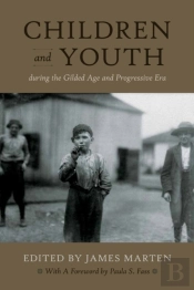 Children And Youth During The Gilded Age And Progressive Era