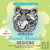 Children Coloring Book. Intricate Animal Mandala Designs. Coloring Books Animals For Stress Relief And Fun Learning. Perfect For Older Kids And Teens