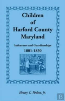 Bertrand.pt - Children Of Harford County, Maryland: Indentures And Guardianships, 1801-1830, 1801-1830