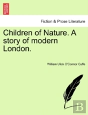 Children Of Nature. A Story Of Modern Lo