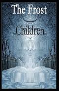 Children Of The Frost Action ,Novel (Annotated)