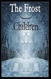 Children Of The Frost Action ,Novel (Annotated)