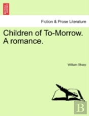 Children Of To-Morrow. A Romance.