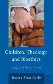 Children, Theology, And Bioethics