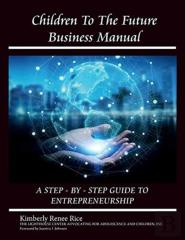 Children To The Future Business Manual: Step By Step Guide To Entrepreneurship