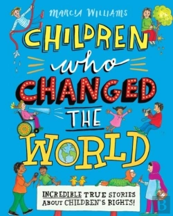 Bertrand.pt - Children Who Changed The World: Incredible True Stories About Children'S Rights!