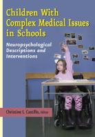 Children With Complex Medical Issues In Schools - Neuropsychological Descriptions And Interventions