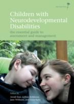 Children With Neurodevelopmental Disabilities: The Essential Guide To Assessment And Management