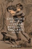 Childrenâ€™S Health And Urban Ecology In England, 1885â€“1919