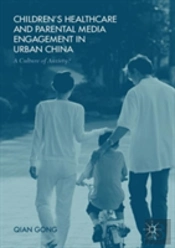 Childrenâ€™S Healthcare And Parental Media Engagement In Urban China