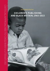 Childrenâ€™S Publishing And Black Britain, 1965-2015