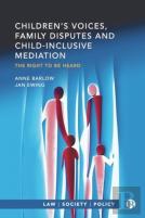 Childrenâ€™S Voices, Family Disputes And Child-Inclusive Mediation