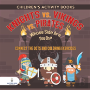 Children'S Activity Books. Knights Vs. Vikings Vs. Pirates