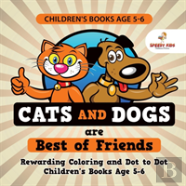 Children'S Books Age 5-6. Cats And Dogs Are Best Of Friends. Rewarding Coloring And Dot To Dot Children'S Books Age 5-6. Lessons On Numbers And Colors Included!