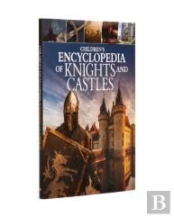 Children'S Encyclopedia Of Knights And Castles