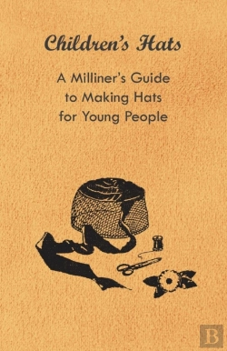 Bertrand.pt - Children'S Hats - A Milliner'S Guide To Making Hats For Young People