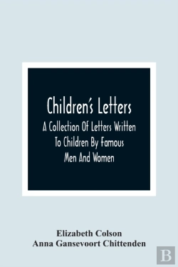 Bertrand.pt - Children'S Letters; A Collection Of Letters Written To Children By Famous Men And Women