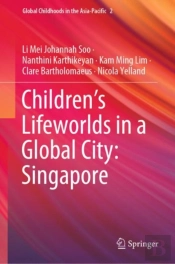 Children'S Lifeworlds In A Global City: Singapore