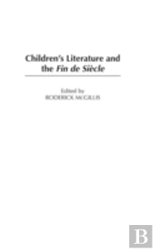 Children'S Literature And The Fin De Siecle