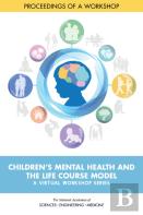 Children'S Mental Health And The Life Course Model: A Virtual Workshop Series