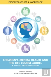 Children'S Mental Health And The Life Course Model: A Virtual Workshop Series