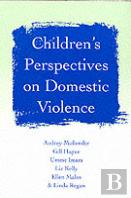 Children'S Perspectives On Domestic Violence