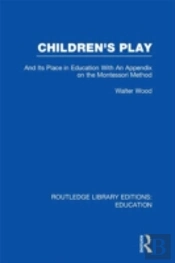 Children'S Play And Its Place In Education