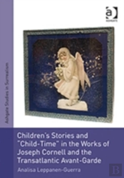 Bertrand.pt - Children'S Stories And 'Child-Time' In The Works Of Joseph Cornell And The Transatlantic Avant-Garde