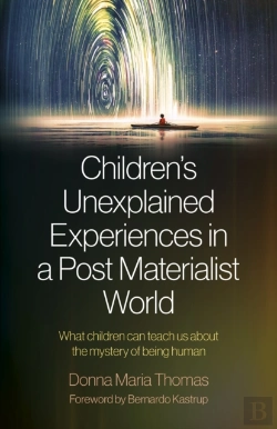 Bertrand.pt - Children'S Unexplained Experiences In A Post Materialist World