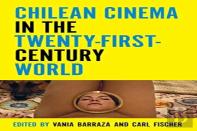 Chilean Cinema In The Twenty-First-Century World