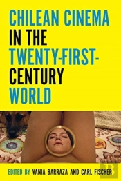 Chilean Cinema In The Twenty-First-Century World