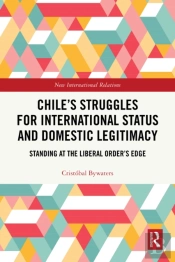 Chile'S Struggles For International Status And Domestic Legitimacy