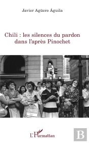 Chili : Les Silences Du Pardon Dans L'Après Pinochet
