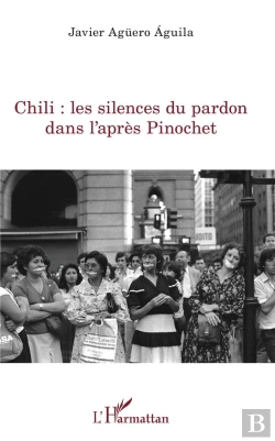 Bertrand.pt - Chili : Les Silences Du Pardon Dans L'Après Pinochet