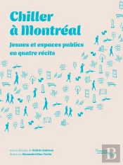 Chiller À Montréal : Jeunes Et Espaces Publics En Quatre Récits