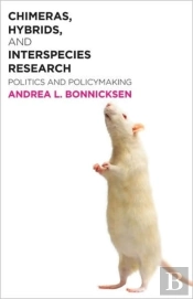 Chimeras, Hybrids, And Interspecies Research