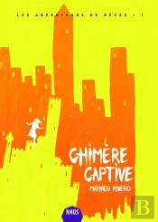 Chimere Captive - Les Arpenteurs De Reves