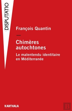 Bertrand.pt - Chimères Autochtones ; Le Malentendu Identitaire En Méditerranée