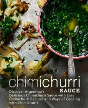 Chimichurri Sauce: Discover Argentina'S