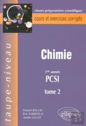 Chimie ; 1ère Année Pcsi ; Classes Préparatoires Scientifiques ; Cours Et Exercices Corrigés Tome 2