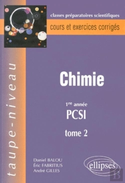 Bertrand.pt - Chimie ; 1ère Année Pcsi ; Classes Préparatoires Scientifiques ; Cours Et Exercices Corrigés Tome 2