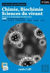 Chimie, Biochimie, Sciences Du Vivant ; Terminale Sstl ; Livre Du Professeur